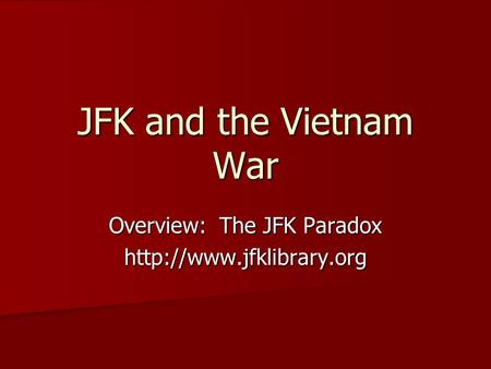 JFK and the Vietnam War Overview: The JFK Paradox