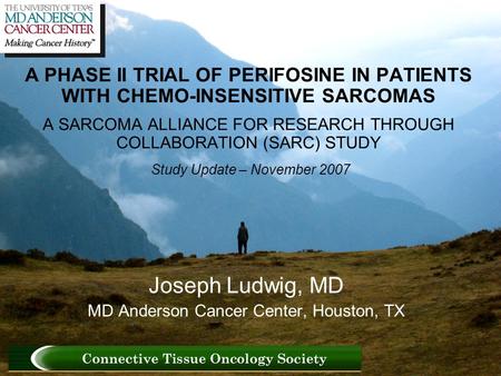 A PHASE II TRIAL OF PERIFOSINE IN PATIENTS WITH CHEMO-INSENSITIVE SARCOMAS A SARCOMA ALLIANCE FOR RESEARCH THROUGH COLLABORATION (SARC) STUDY Study Update.