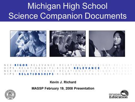 Michigan High School Science Companion Documents Kevin J. Richard MASSP February 19, 2008 Presentation.