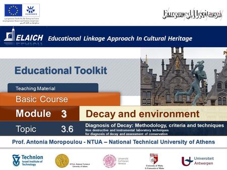 Educational Linkage Approach In Cultural Heritage Educational Toolkit Basic Course Teaching Material Topic 3.6 Decay and environment Module 3 Prof. Antonia.