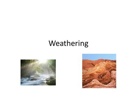 Weathering. Mechanical & Chemical Think about how potholes form in paved roads. In your science journal write a few sentences that describe how water.