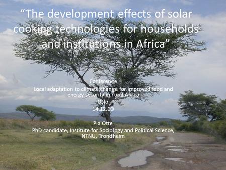 “The development effects of solar cooking technologies for households and institutions in Africa” Conference Local adaptation to climate change for improved.