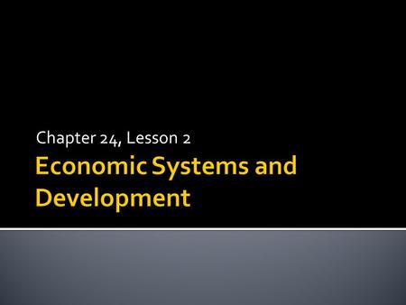 Chapter 24, Lesson 2.  In a market economy, individuals make the economic decisions.  Private individuals, not the government, own the factors of production.