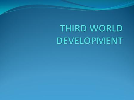 THIRD WORLD DEVELOPMENT