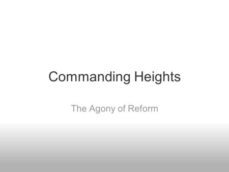 Commanding Heights The Agony of Reform.