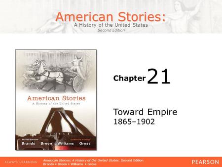 American Stories: A History of the United States Second Edition Chapter American Stories: A History of the United States, Second Edition Brands Breen Williams.