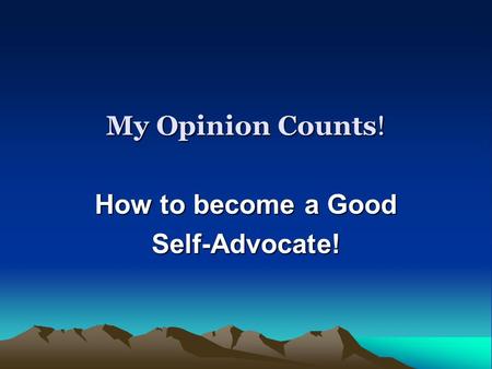 How to become a Good Self-Advocate!