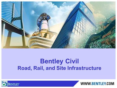 Bentley Civil Road, Rail, and Site Infrastructure.