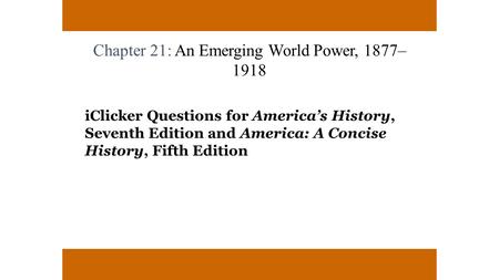 Chapter 21: An Emerging World Power, 1877–1918