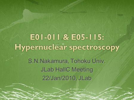 S.N.Nakamura, Tohoku Univ. JLab HallC Meeting 22/Jan/2010, JLab.