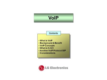 VoIP What is VoIP Background & Benefit VoIP Concepts What is H.323 Another VoIP Protocol SIP Considerations What is VoIP Background & Benefit VoIP Concepts.