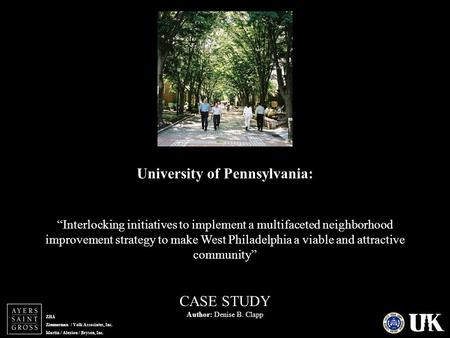 ZHA Zimmerman / Volk Associates, Inc. Martin / Alexiou / Bryson, Inc. University of Pennsylvania: “Interlocking initiatives to implement a multifaceted.