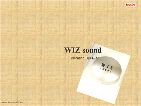 WIZ sound Vibration Speaker Hanics Technology Co.,Ltd.