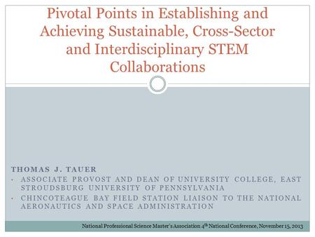 THOMAS J. TAUER ASSOCIATE PROVOST AND DEAN OF UNIVERSITY COLLEGE, EAST STROUDSBURG UNIVERSITY OF PENNSYLVANIA CHINCOTEAGUE BAY FIELD STATION LIAISON TO.
