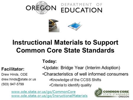 Instructional Materials to Support Common Core State Standards Today: Update: Bridge Year (Interim Adoption) Characteristics of well informed consumers.