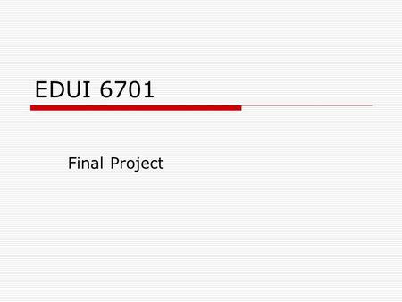 EDUI 6701 Final Project. Objectives  Real world situation  Write a proposal to a curriculum committee in charge of training  Develop a new course –