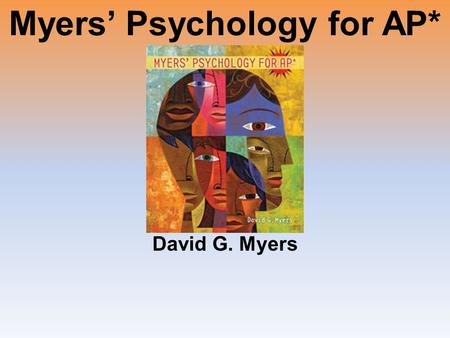 Myers’ Psychology for AP* David G. Myers. Unit 1: Psychology’s History and Approaches.