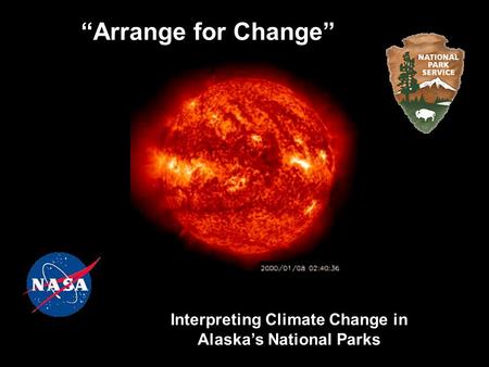 “Arrange for Change” Interpreting Climate Change in Alaska’s National Parks.