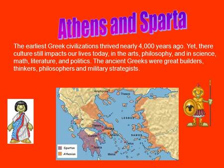 The earliest Greek civilizations thrived nearly 4,000 years ago. Yet, there culture still impacts our lives today, in the arts, philosophy, and in science,