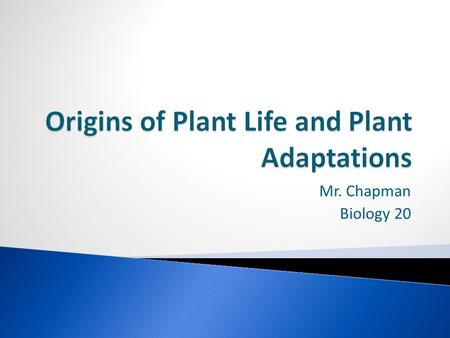 Origins of Plant Life and Plant Adaptations