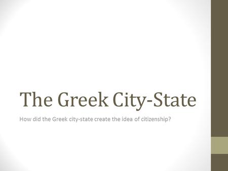 How did the Greek city-state create the idea of citizenship?