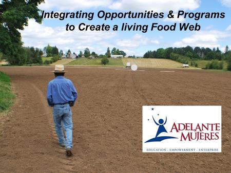 Integrating Opportunities & Programs to Create a living Food Web.