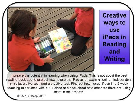 Increase the potential in learning when using iPads. This is not about the best reading book app to use but how to use the iPad as a teaching tool, an.