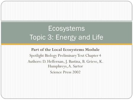 Part of the Local Ecosystems Module Spotlight Biology Preliminary Text Chapter 4 Authors: D. Heffernan, J. Bastina, B. Grieve, K. Humphreys, A. Sartor.