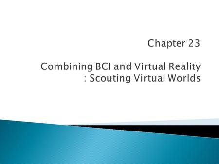  Before a BCI can be used for control purposes, several training sessions are necessary ◦ Operant conditioning  Feed back, real-time changes to the.