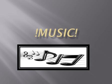  Some people say “money makes the world go around”…BUT I SAY...”music makes the world to go round ”.I would not agree with that because if you haven’t.