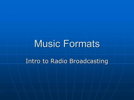 Music Formats Intro to Radio Broadcasting. CHR Contemporary Hit Radio Contemporary Hit Radio Current popular musicCurrent popular music It can include.