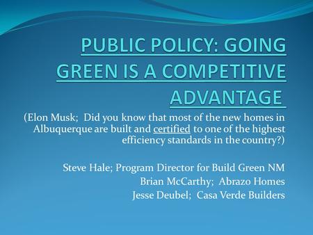 (Elon Musk; Did you know that most of the new homes in Albuquerque are built and certified to one of the highest efficiency standards in the country?)