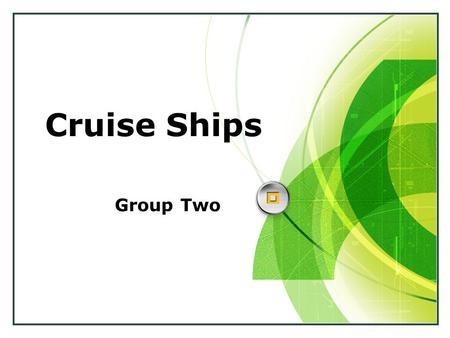 Cruise Ships Group Two. Group Two Members Khuong M997z212 Son M997z209 Rattaya M997z230 Jarinthon M997z225 Thao M997z216 Huong M997z226.