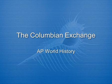 The Columbian Exchange