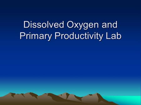 Dissolved Oxygen and Primary Productivity Lab