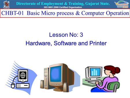 Lesson No: 3 Hardware, Software and Printer