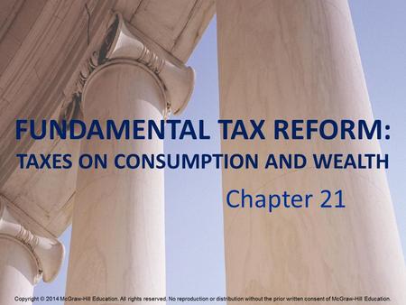 FUNDAMENTAL TAX REFORM: TAXES ON CONSUMPTION AND WEALTH