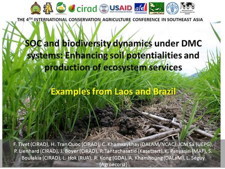 SOC and biodiversity dynamics under DMC systems: Enhancing soil potentialities and production of ecosystem services Examples from Laos and Brazil F. Tivet.