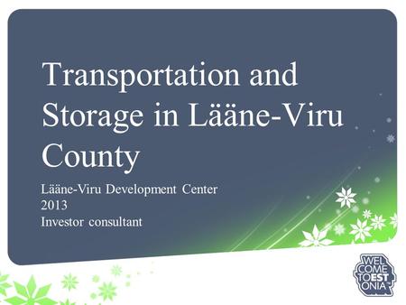 Transportation and Storage in Lääne-Viru County Lääne-Viru Development Center 2013 Investor consultant.