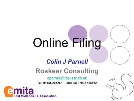 Online Filing Colin J Parnell Roskear Consulting Tel: 01455 284253 Mobile: 07932 155562.