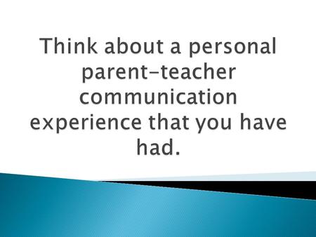  Teachers should always keep the parent updated on their children(s) progress  According to research: Children do better.