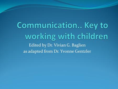 Communication.. Key to working with children