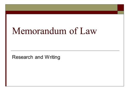 Memorandum of Law Research and Writing.