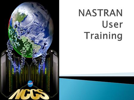  Accessing the NCCS Systems  Setting your Initial System Environment  Moving Data onto the NCCS Systems  Storing Data on the NCCS Systems  Running.