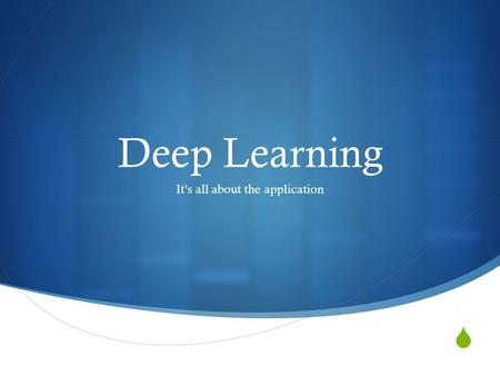  Deep Learning It’s all about the application. We are preparing our Students for College Career And Civic Engagement Or Are we?