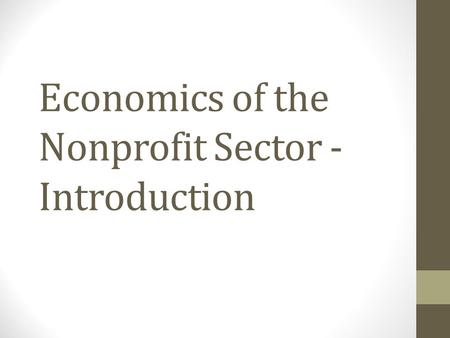 Economics of the Nonprofit Sector - Introduction.