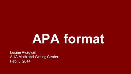 Lusine Avagyan AUA Math and Writing Center Feb. 3, 2014