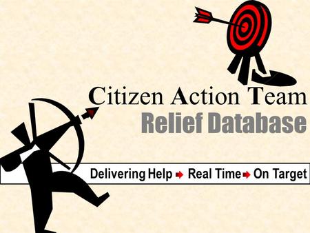 Citizen Action Team Relief Database Delivering Help Real Time On Target.