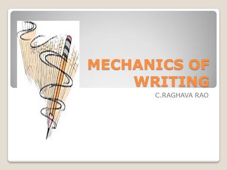 MECHANICS OF WRITING C.RAGHAVA RAO.