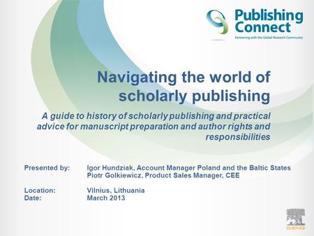 Navigating the world of scholarly publishing A guide to history of scholarly publishing and practical advice for manuscript preparation and author rights.